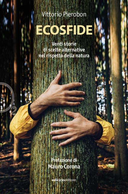 Ecosfide. 20 storie di scelte alternative nel rispetto della natura - Vittorio Pierobon - copertina