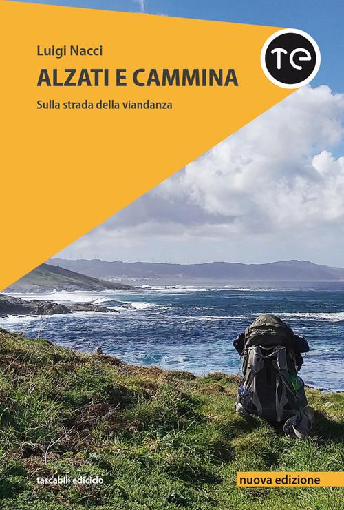 Alzati e cammina. Sulla strada della viandanza. Nuova ediz. - Luigi Nacci - copertina