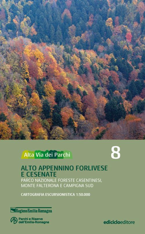 Alta via dei parchi 1:50.000. Nuova ediz.. Vol. 8: Alto Appennino forlivese e cesenate. Parco nazionale Foreste Casentinesi, monte Falterona e Campigna sud. - copertina