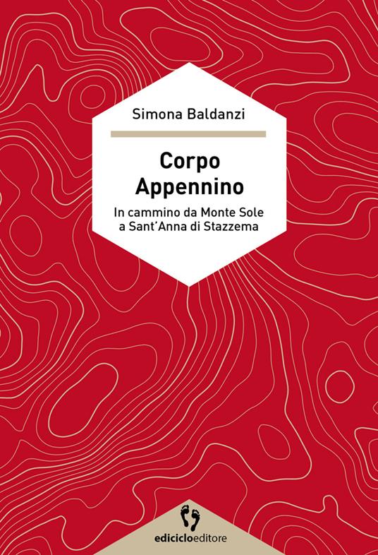 Corpo Appennino. In cammino da Monte Sole a Sant'Anna di Stazzema - Simona Baldanzi - copertina
