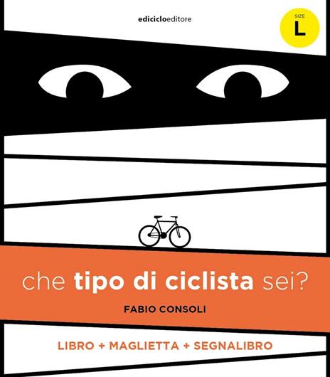 Che tipo di ciclista sei? Con maglietta taglia L. Con Segnalibro - Fabio Consoli - copertina