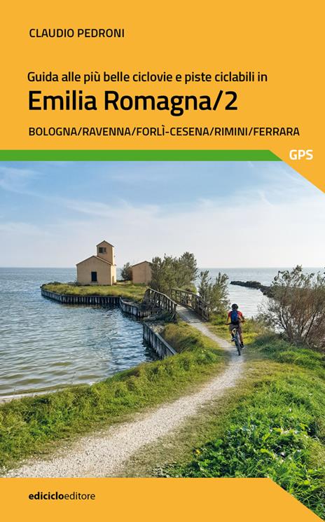 Guida alle più belle ciclovie e piste ciclabili in Emilia Romagna/2 - Claudio Pedroni - copertina