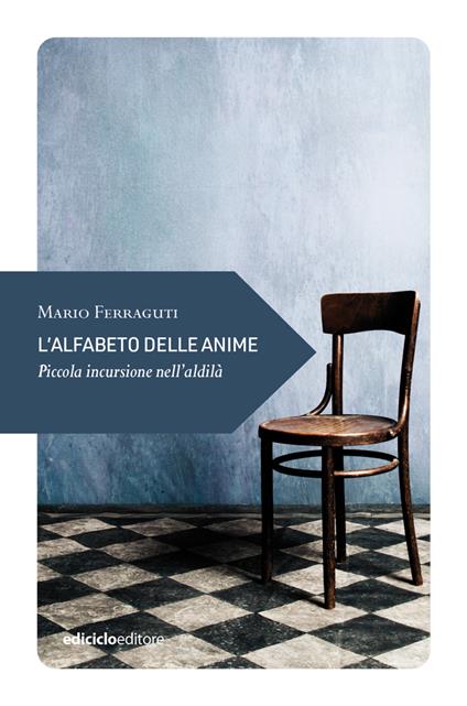 L'alfabeto delle anime. Piccola incursione nell'aldilà - Mario Ferraguti - copertina