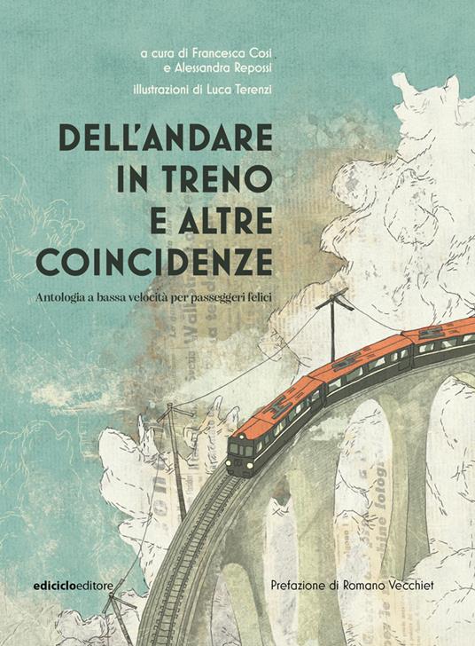 Dell'andare in treno e altre coincidenze. Antologia a bassa velocità per passeggeri felici - copertina