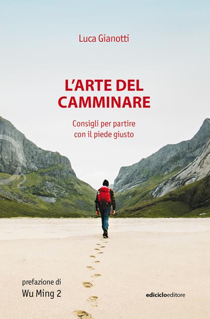 L'arte del camminare. Consigli per partire con il piede giusto - Luca Gianotti - copertina