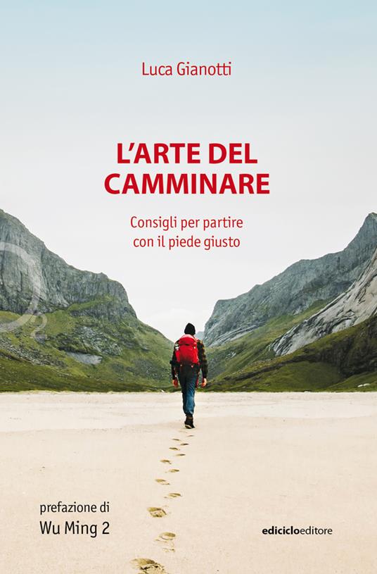 L'arte del camminare. Consigli per partire con il piede giusto - Luca Gianotti - copertina