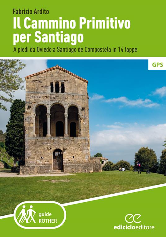 Il cammino primitivo per Santiago. A piedi da Oviedo a Santiago de Compostela in 14 tappe - Fabrizio Ardito - copertina