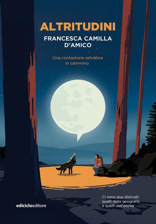 Altritudini. Una contastorie selvatica in cammino - Francesca Camilla D'Amico - copertina
