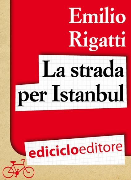 La strada per Istanbul - Emilio Rigatti - ebook