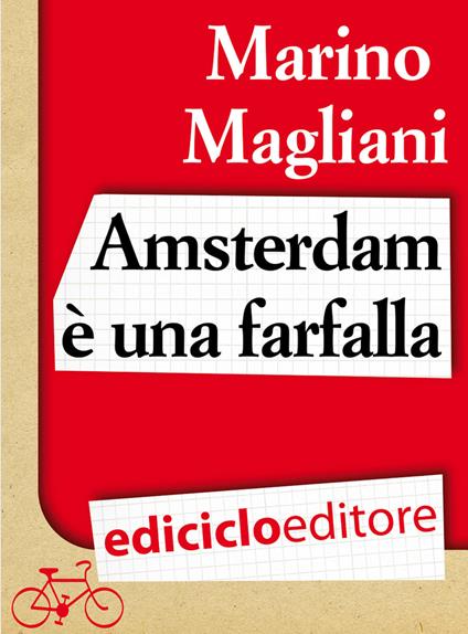 Amsterdam è una farfalla - Marino Magliani - ebook