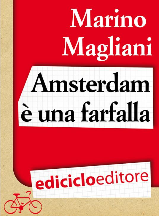 Amsterdam è una farfalla - Marino Magliani - ebook