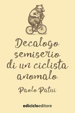 Decalogo semiserio di un ciclista anomalo