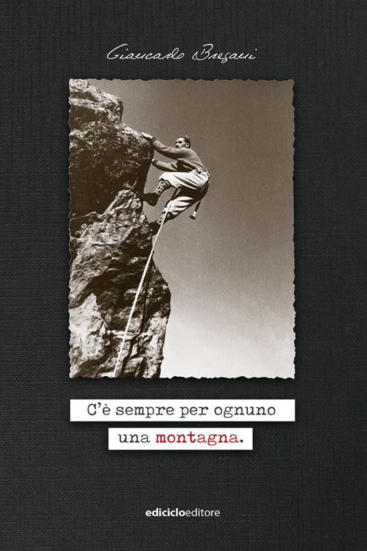 C'è sempre per ognuno una montagna - Giancarlo Bregani - ebook