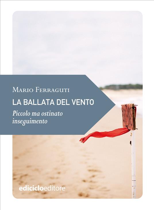 La ballata del vento. Piccolo ma ostinato inseguimento - Mario Ferraguti - ebook
