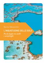 L' inquietudine delle isole. Piccole fughe tra atolli e arcipelaghi