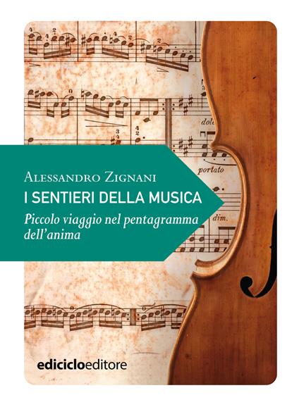I sentieri della musica. Piccolo viaggio nel pentagramma dell'anima - Alessandro Zignani - ebook