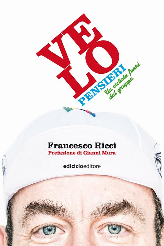 Velopensieri. Un ciclista fuori dal gruppo - Francesco Ricci - ebook