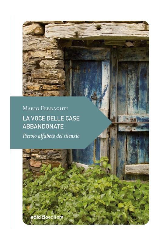 La voce delle case abbandonate. Piccolo alfabeto del silenzio - Mario Ferraguti - ebook
