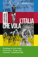 L' Italia che vola. Parabiago la città iridata da Ferrario Zurigo 1923 a Saronni Goodwood 1982