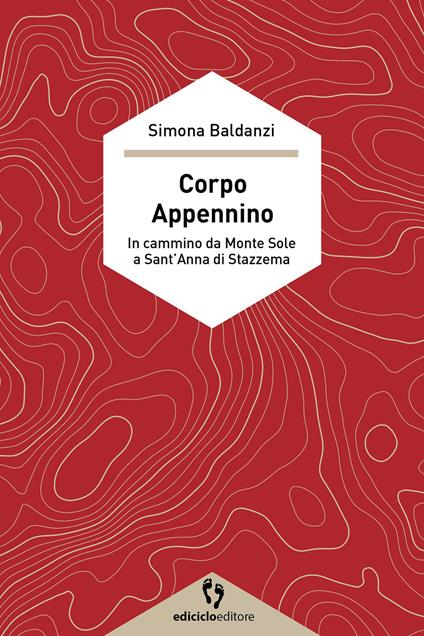 Corpo Appennino. In cammino da Monte Sole a Sant'Anna di Stazzema - Simona Baldanzi - ebook