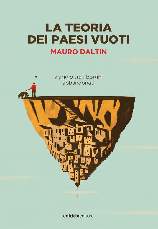 La teoria dei paesi vuoti. Viaggio tra i borghi abbandonati - Mauro Daltin - ebook