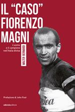 Il «caso» Fiorenzo Magni. L'uomo e il campione nell'Italia divisa