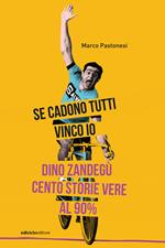 Se cadono tutti vinco io. Dino Zandegù: cento storie vere al 90%