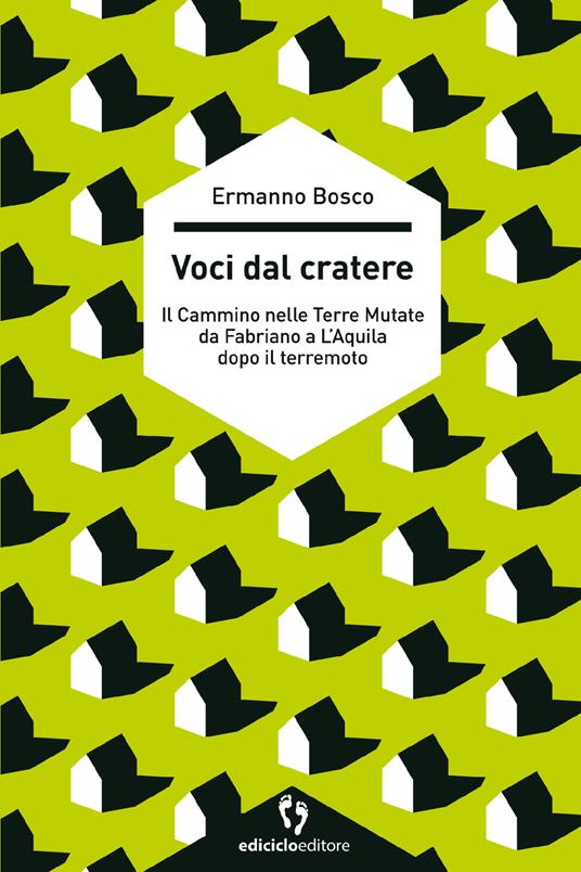 Voci dal cratere. Il cammino nelle Terre mutate da Fabriano a L'Aquila dopo il terremoto - Ermanno Bosco - ebook