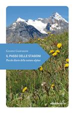 Il passo delle stagioni. Piccolo diario della natura alpina