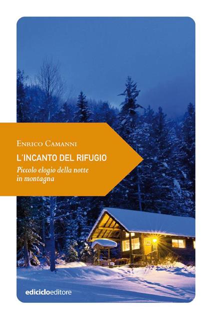 L' incanto del rifugio. Piccolo elogio della notte in montagna - Enrico Camanni - ebook