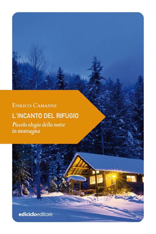 L' incanto del rifugio. Piccolo elogio della notte in montagna - Enrico Camanni - ebook