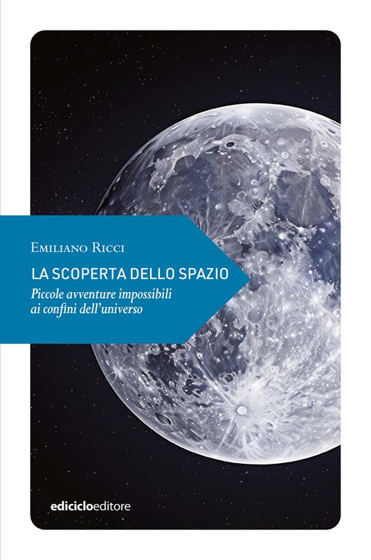 La scoperta dello spazio. Piccole avventure impossibili ai confini dell'universo - Emiliano Ricci - ebook