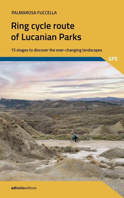 The ring cycle route of lucanian parks. 15 stages to discover the ever-changing landscapes - Palmarosa Fuccella - copertina