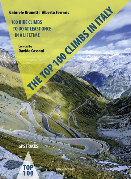 The top 100 climbs in Italy. 100 bike climbs to do at least once in a lifetime - Gabriele Brunetti,Alberto Ferraris - copertina