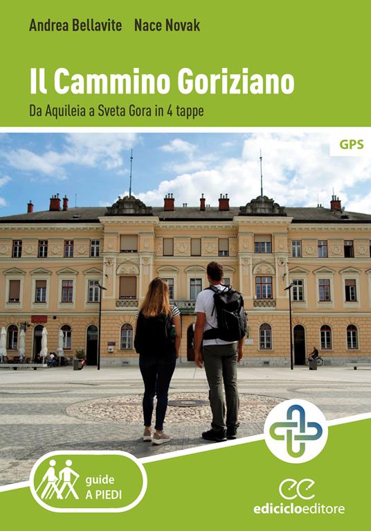 Il cammino goriziano. Da Aquileia a Sveta Gora in 4 tappe - Andrea Bellavite,Nace Novak - copertina