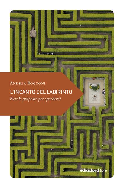 L'incanto del labirinto. Piccole proposte per sperdersi - Andrea Bocconi - copertina