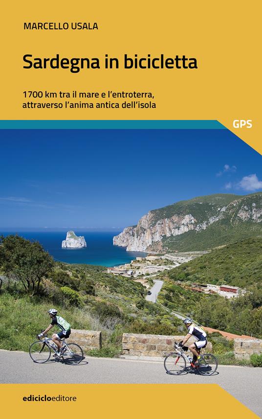 Sardegna in bicicletta. 1700 km tra il mare e l'entroterra, attraverso l'anima antica dell'isola - Marcello Usala - copertina