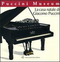 La casa natale di Giacomo Puccini. Puccini museo - copertina