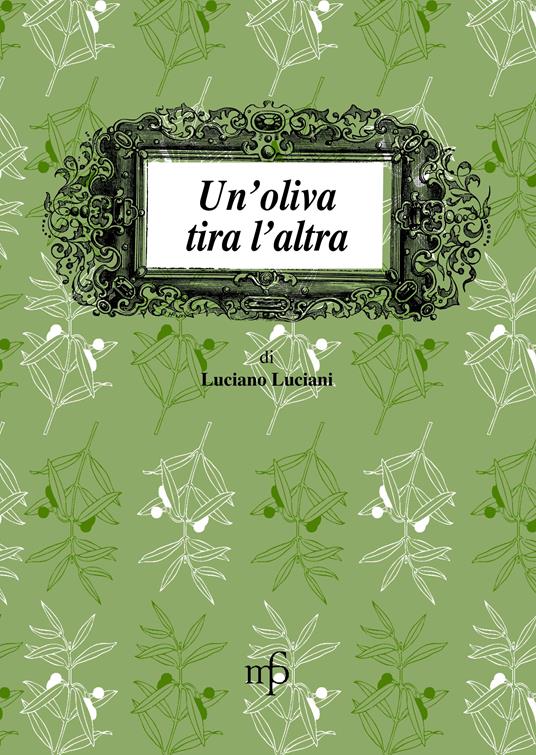 Un' oliva tira l'altra - Luciano Luciani - copertina