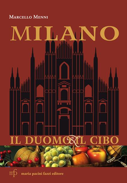 Milano. Il duomo e il cibo - Marcello Menni - copertina