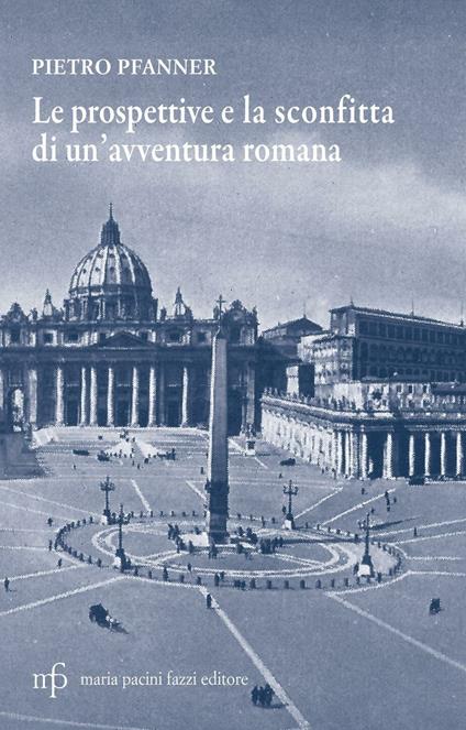 Le prospettive e la sconfitta di un'avventura romana - Pietro Pfanner - copertina