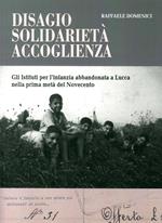 Disagio, solidarietà, accoglienza. Gli istituti per l'infanzia abbandonata a Lucca nella prima metà del Novecento