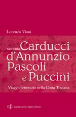 Lorenzo Viani racconta Carducci, D’Annunzio, Pascoli e Puccini. Viaggio letterario nella costa toscana