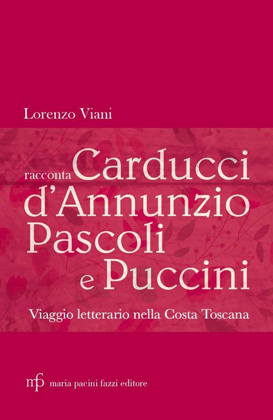 Lorenzo Viani racconta Carducci, D'Annunzio, Pascoli e Puccini. Viaggio letterario nella costa toscana - Lorenzo Viani - copertina