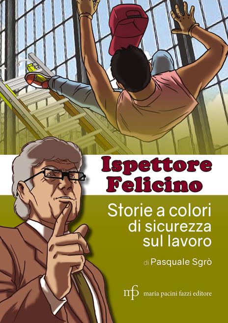 Ispettore Felicino. Storie a colori di sicurezza sul lavoro - Pasquale Sgrò - copertina