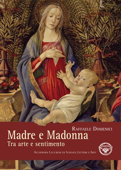 Madre e Madonna. Tra arte e sentimento - Raffaele Domenici - copertina