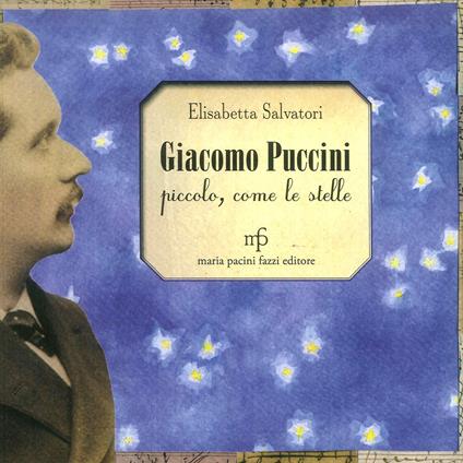 Giacomo Puccini. Piccolo, come le stelle - Elisabetta Salvatori - copertina