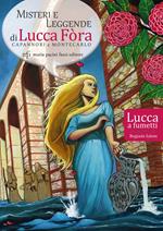 Misteri e leggende di Lucca Fòra. Capannori e Montecarlo. Lucca a fumetti