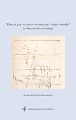 «Questa guerra tanto rovinosa per tutto il mondo». Dai diari di Fosco Guidugli