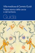 Villa medicea di Cerreto Guidi. Museo storico della caccia e del territorio